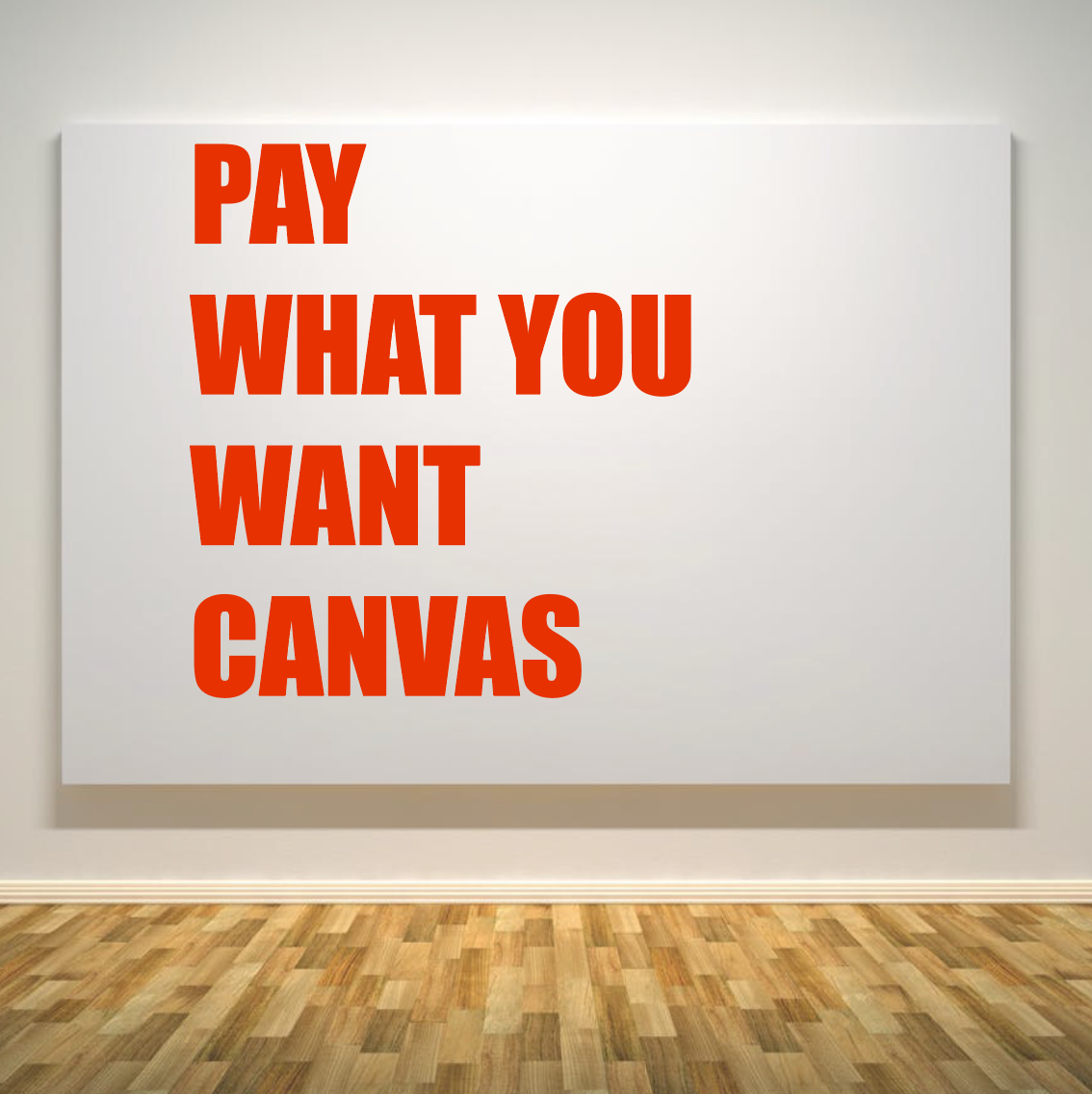 "PAY WHAT YOU WANT CANVAS"